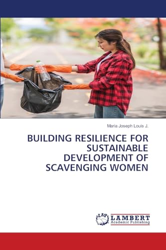 BUILDING RESILIENCE FOR SUSTAINABLE DEVELOPMENT OF SCAVENGING WOMEN