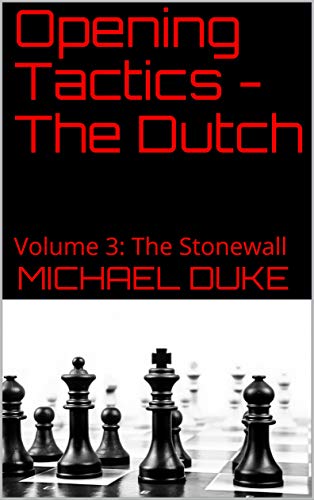 Opening Tactics - The Dutch: Volume 3: The Stonewall