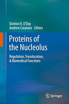 Proteins of the Nucleolus: Regulation, Translocation, & Biomedical Functions 2013th Edition book cover