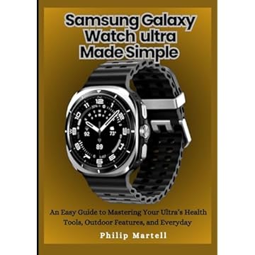 Galaxy Watch Ultra Made Simple: An Easy Guide to Mastering Your Ultra’s Health Tools, Outdoor Features, and Everyday (Made Simple Series Easy Guides for Phones, Watches & Smart Devices)