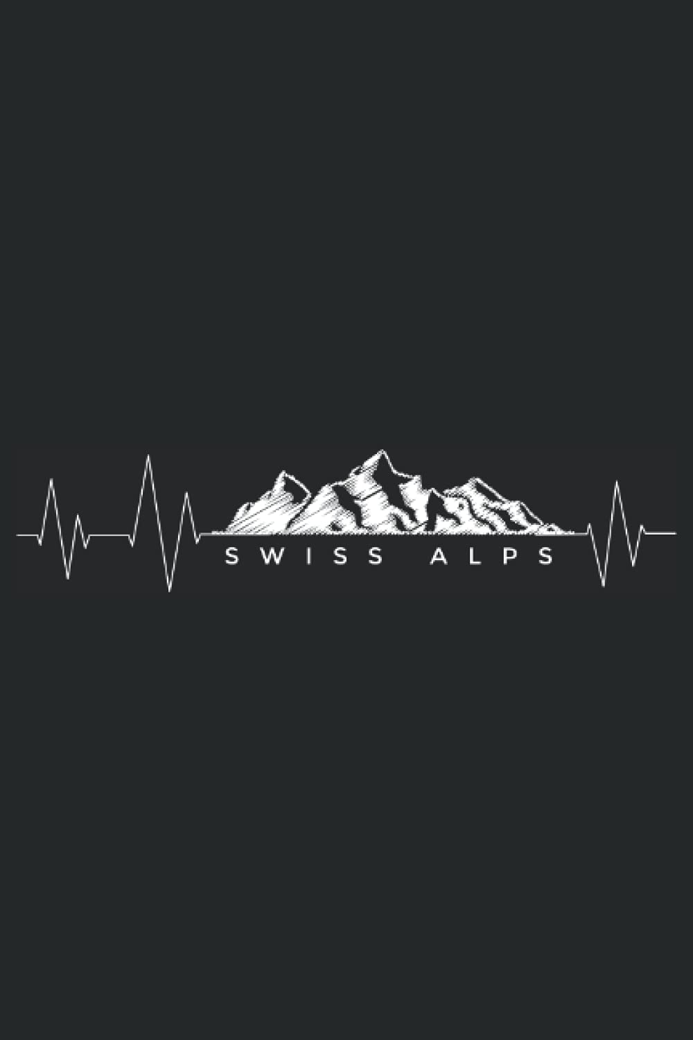 Swiss Alps Mountains: Swiss Alps Mountain Notebook I Perfect Gift for Climbing and Hiking Lover that love the Swiss Alps Mountains
