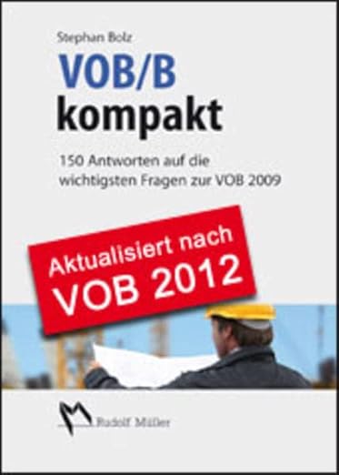 VOB/B kompakt: 150 Antworten auf die wichtigsten Fragen zur VOB 2012 ...