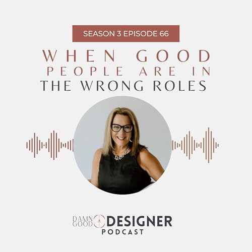 Season 3 Ep 66: When Good People are in the Wrong Roles