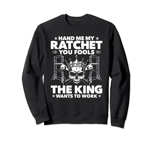 Scaffolding The King Wants To Work Scaffolder Sweatshirt, Black