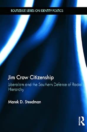 Jim Crow Citizenship: Liberalism and the Southern Defense of Racial Hierarchy book cover