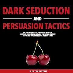 Dark Seduction and Persuasion Tactics Audiolibro Por Rex Thornevale arte de portada