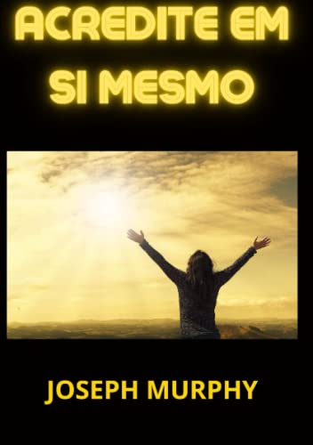 Acredite em Si mesmo (Portuguese Edition)