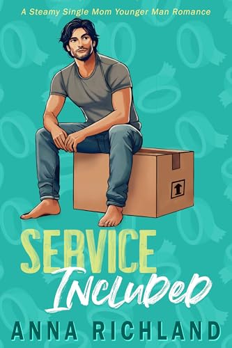 Service Included: A Steamy Single Mom Younger Man Romance