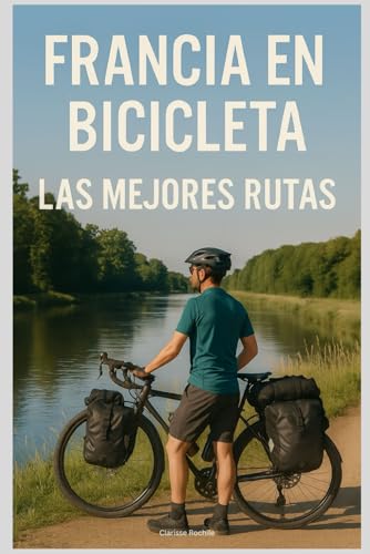 Francia en Bicicleta: Las Mejores Rutas para Todos los Niveles