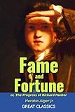  Fame and Fortune: or, The Progress of Richard Hunter (Great Classics)