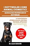 cerco cuccioli rottweiler in regalo  I ROTTWEILER COME ANIMALI DOMESTICI – MANUALE DEL PROPRIETARIO DI ROTTWEILER: La Guida Definitiva all’Addestramento, alla Dieta, alla Salute, ... 30 Consigli per il Legame e Piani Alimentari