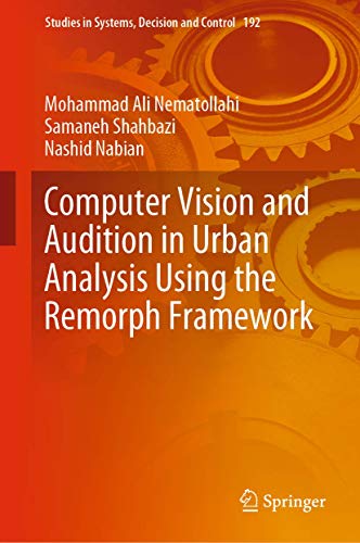 Computer Vision and Audition in Urban Analysis Using the Remorph Framework (Studies in Systems, Decision and Control, 192)
