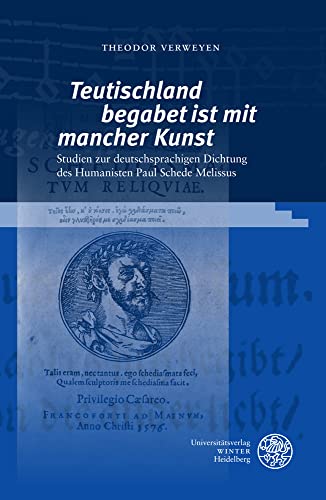 ‚Teutischland begabet ist mit mancher Kunst‘: Studien zur deutschsprachigen Dichtung des Humanisten Paul Schede Melissus (Beihefte zum Euphorion)