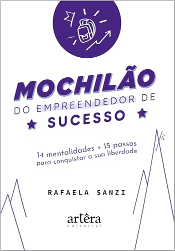 Mochilão do empreendedor de sucesso: 14 mentalidades + 15 passos para conquistar a sua liberdade