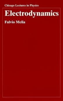 Electrodynamics Chicago Lectures in Physics