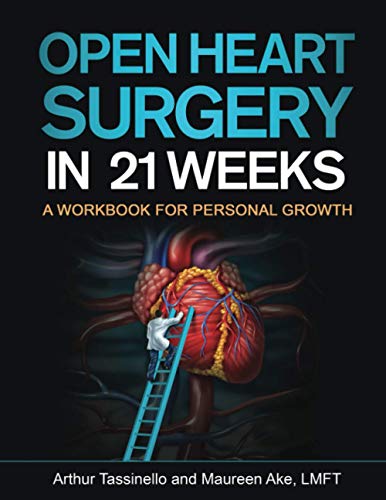 Open Heart Surgery in 21 Weeks: A personal growth relationship workbook to create more happiness and success.