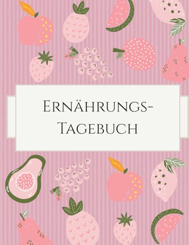Ernährungstagebuch - Zum Eintragen, Planen und Reflektieren deiner Ernährung: Dein 3-Monats-Journal für bewusste Ernährung und Wohlbefinden, Mahlzeiten, Wasser, Symptome, Sport, Reflexionsfragen