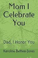 Mom I Celebrate You: Dad, I Honor You B08DG71WPS Book Cover