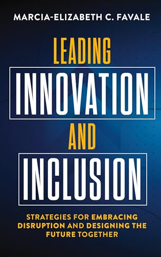 Leading Innovation and Inclusion: Strategies for Embracing Disruption and Designing the Future Together