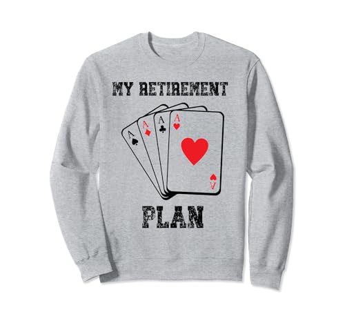 El póquer es mi plan de jubilación con cuatro jugadores de cartas Ases Sudadera