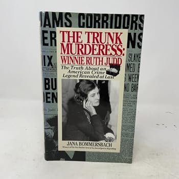 The Trunk Murderess: Winnie Ruth Judd