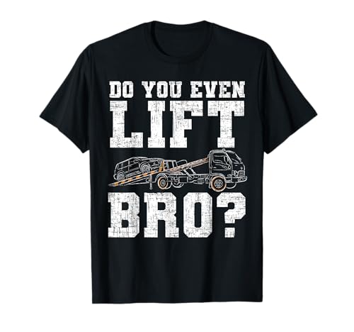 Do You Even Lift Bro Tow Truck Operator Regalo Camiseta
