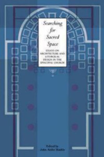 Searching for Sacred Space: Essays on Architecture and Liturgical Design in the Episcopal Church