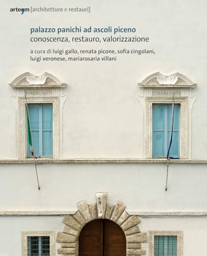  Palazzo Panichi ad Ascoli Piceno. Conoscenza, restauro, valorizzazione
