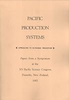 Pacific Production Systems: Approaches To Economic Prehistory: Papers From A Symposium At The Xv Pacific Science Congress, Dunedin, New Zealand 1983 0731510097 Book Cover