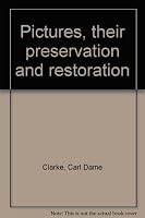 Pictures, their preservation and restoration B0007DQQ2G Book Cover