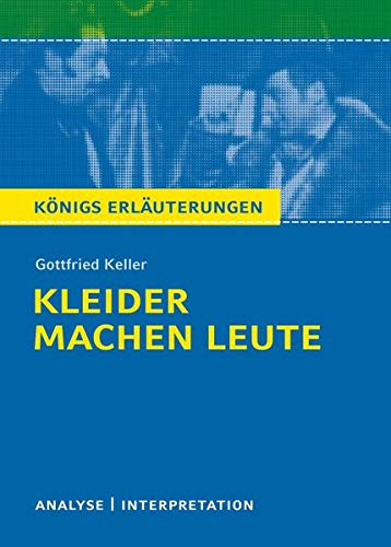 Kleider machen Leute von Gottfried Keller.: Textanalyse und Interpretation mit ausführlicher Inhalt Kleider machen Leute von Gottfried Keller.: Textanalyse und Interpretation mit ausführlicher Inhalt