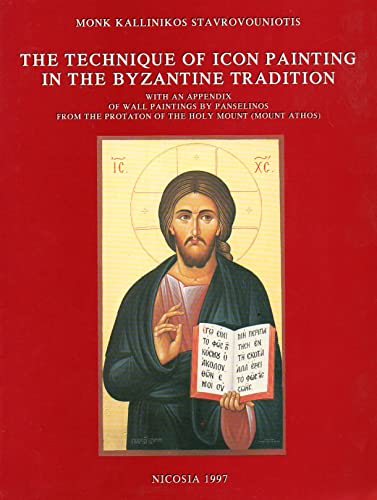 The Technique of Icon Painting in the Byzantine Tradition - with an Appendix of Wall Paintings by Pa