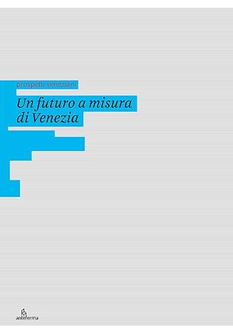 Un futuro a misura di Venezia