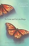  To Come and Go Like Magic