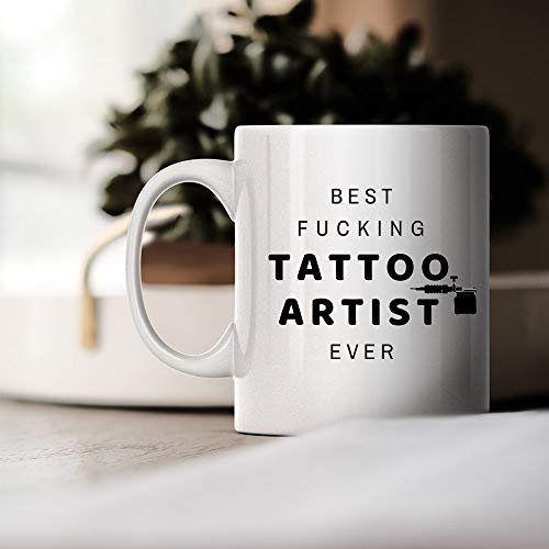 Best Fucking Tattoo Artist Ever - Funny Unique Inspirational Sarcasm Coffee Mug Birthday...