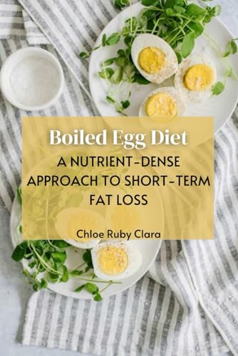 Boiled Egg Diet: A Nutrient-Dense Approach to Short-Term Fat Loss