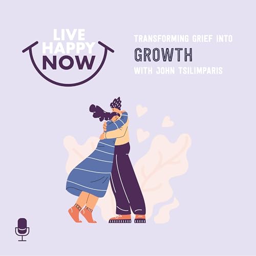 Page de couverture de Transforming Grief into Growth With John Tsilimparis