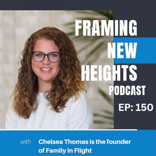 Family & Flight: Chelsea Thomas Reuniting Military Families & Finding Strength in Separation EP: 150 Podcast Por arte de portada