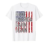 Make America Gavin Again Funny Sarcastic Saying Quote Meme T-Shirt