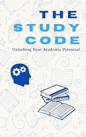 The Study Code: Unlocking Your Academic Potential eBook : Thompson ...