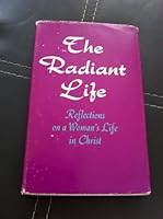 The Radiant Life; Reflections on a Woman's Life in Christ B0000CNBB9 Book Cover