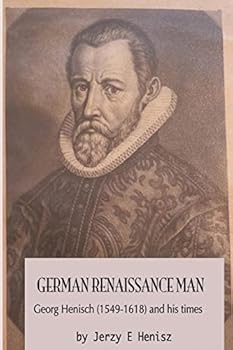 Paperback German Renaissance Man: Georg Henisch (1549-1616) and his times Book
