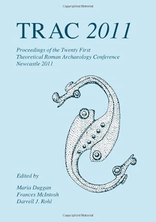 TRAC 2011: Proceedings of the Twenty-First Annual Theoretical Roman Archaeology Conference book cover