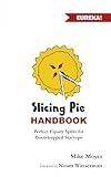 Slicing Pie Handbook: Perfectly Fair Equity Splits for Bootstrapped Startups (Mike Moyer's Virtual Dojo)