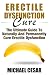 Erectile Dysfunction Cure: The Ultimate Guide To Naturally And Permanently Cure Erectile Dysfunction (Erectile Dysfunction, ED, Sexual Dysfunction, ... Impotance, Erection, Erectile Strength)