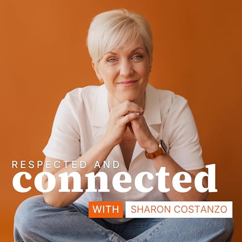 Respected & Connected: Practical Conversations for Couples Who Want Real Partnership Podcast Por Sharon Costanzo arte de portada