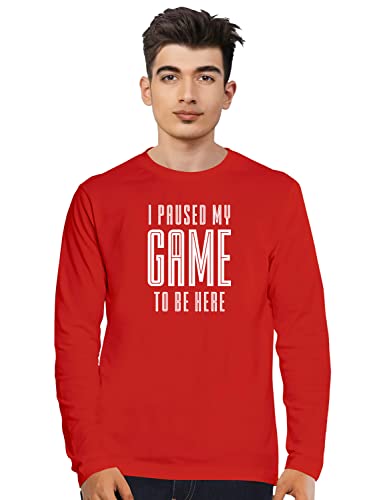 Image of Men's Regular Fit Tshirt I Paused My Game to Be Here Cotton Printed Round Neck Full Sleeves Multicolour T Shirt. Trending, Text, Pootlu, Quotes Tshirts
