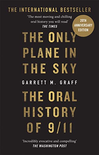 The Only Plane in the Sky: The Oral History of 9/11 (English Edition)