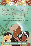 Shake Your Salt & Shine Your Light: 52 Soulful Journal Prompts to Illuminate Your Path and Influence the World