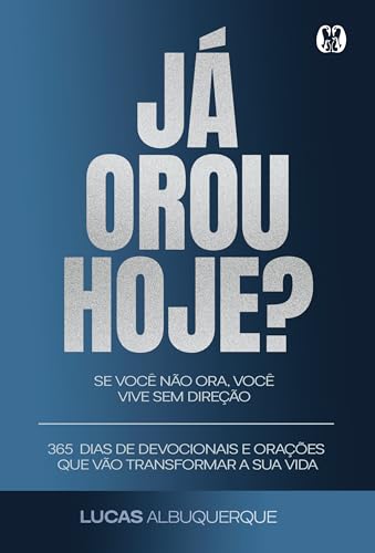 Já orou hoje?: 365 dias de devocionais e orações que vão transfor...